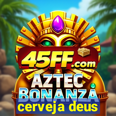 cerveja deus